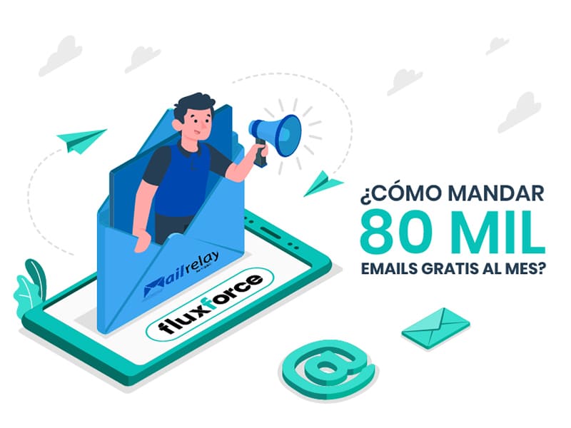 Integrar FluxForce y Mailrelay para enviar hasta 80 mil emails gratis mensualmente